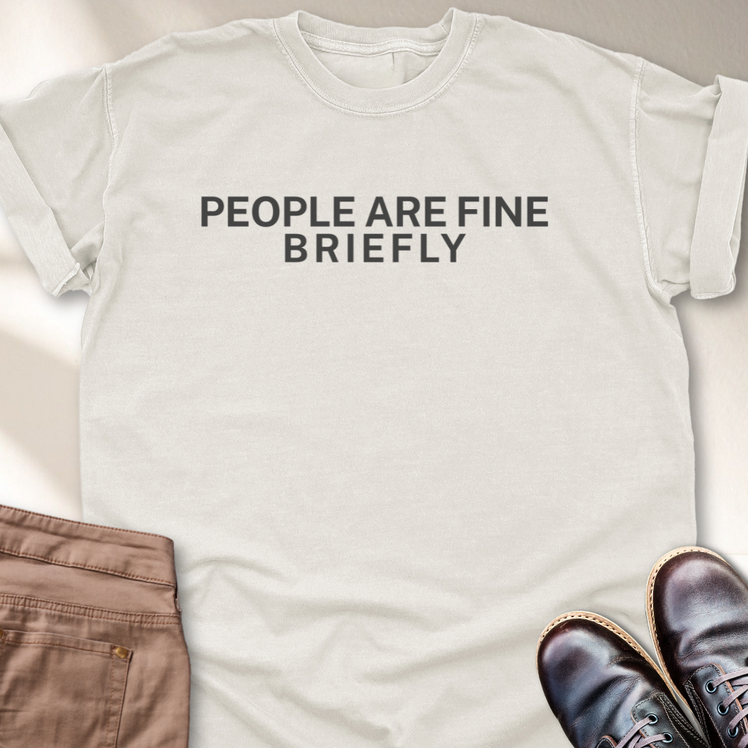 People are Fine Briefly T-Shirt