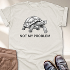 Not My Problem T-Shirt