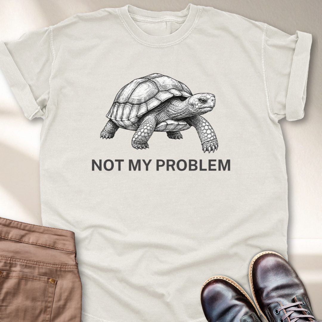 Not My Problem T-Shirt