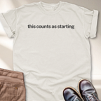 This Counts as Starting T-Shirt