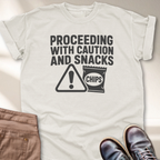 Proceeding with Caution and Snacks T-Shirt
