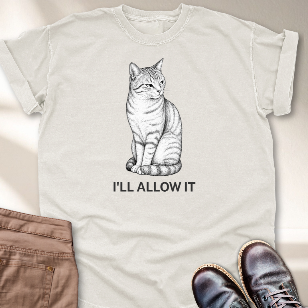 I'll Allow It T-Shirt