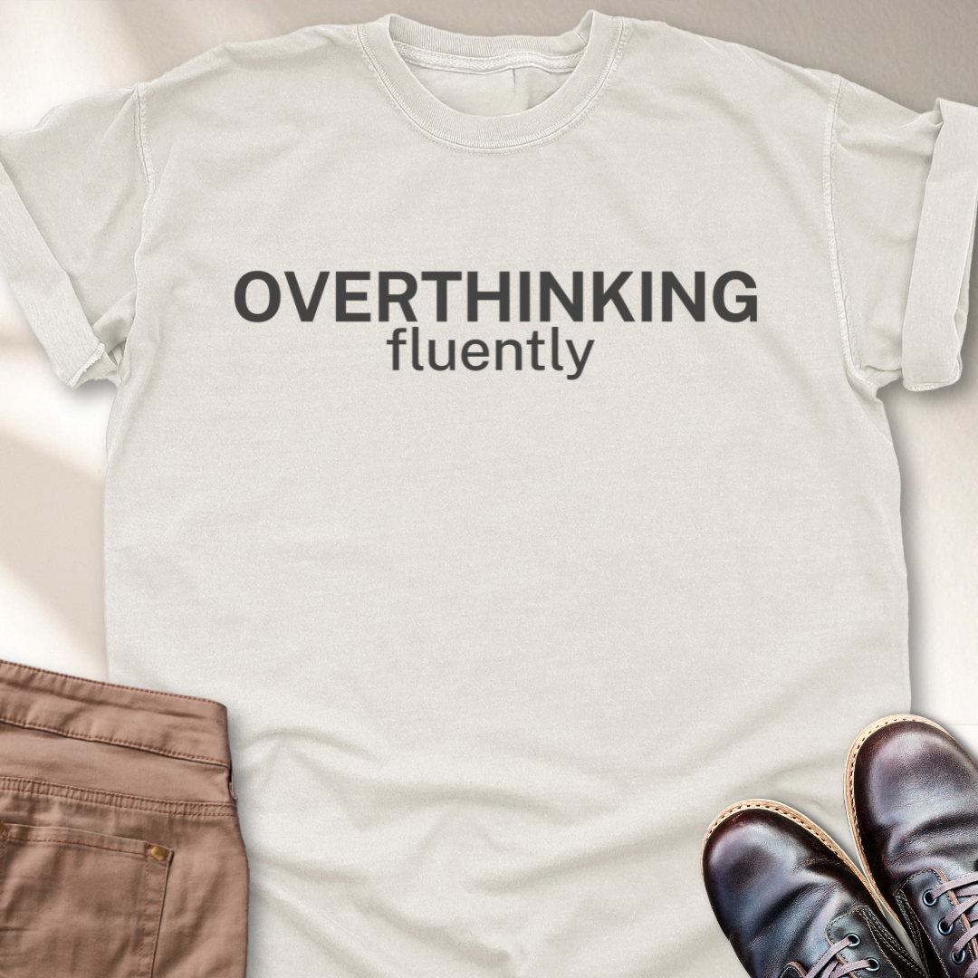 Overthinking Fluently T-Shirt