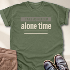 Take as Needed Alone Time T-Shirt