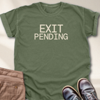Exit Pending T-Shirt
