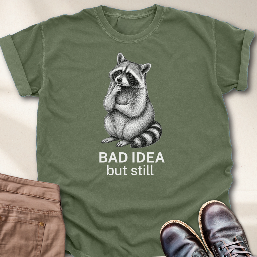 Bad Idea But Still T-Shirt