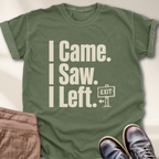 I Came I Saw I Left T-Shirt