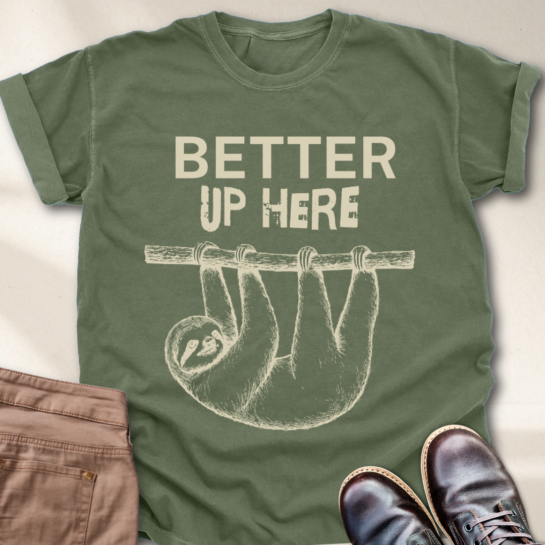Better Up Here T-Shirt