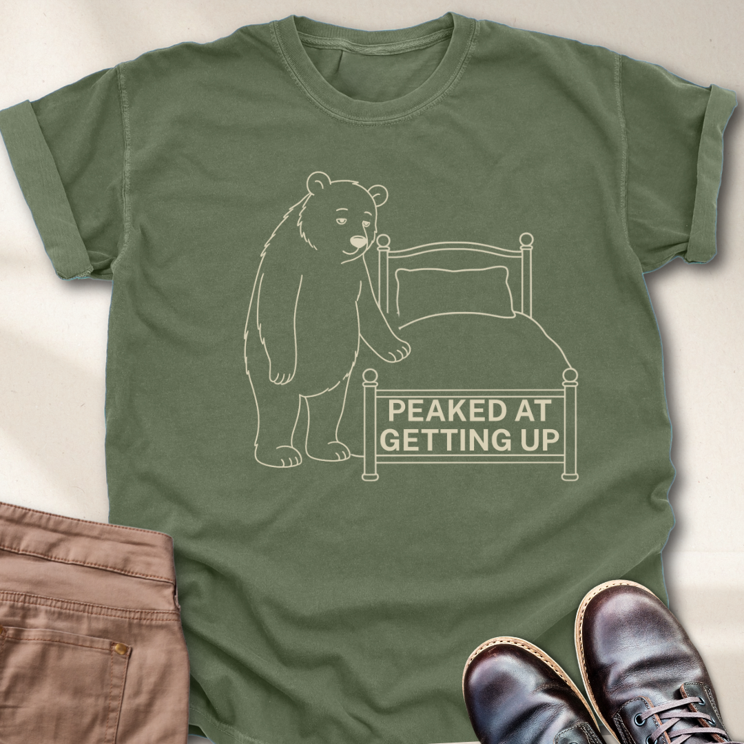 Peaked at Getting Up T-Shirt