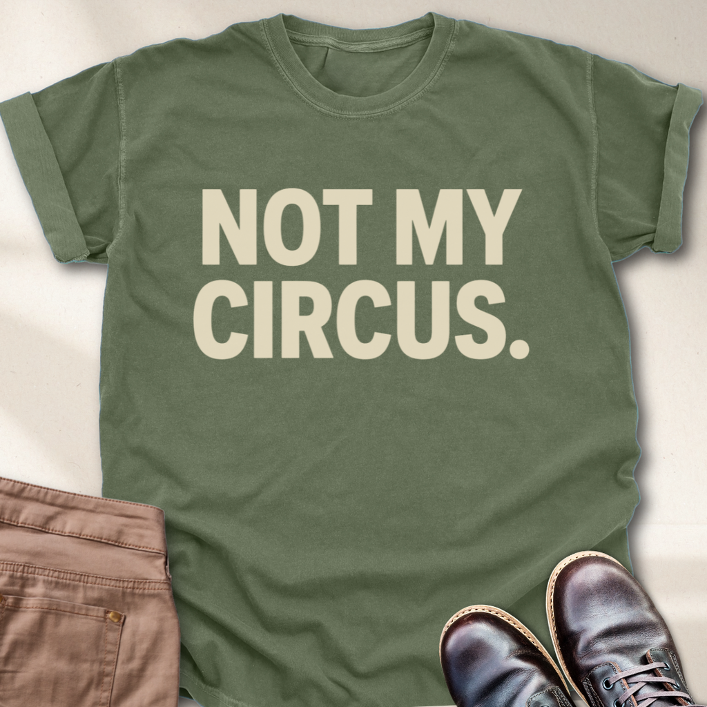 Not My Circus T-Shirt