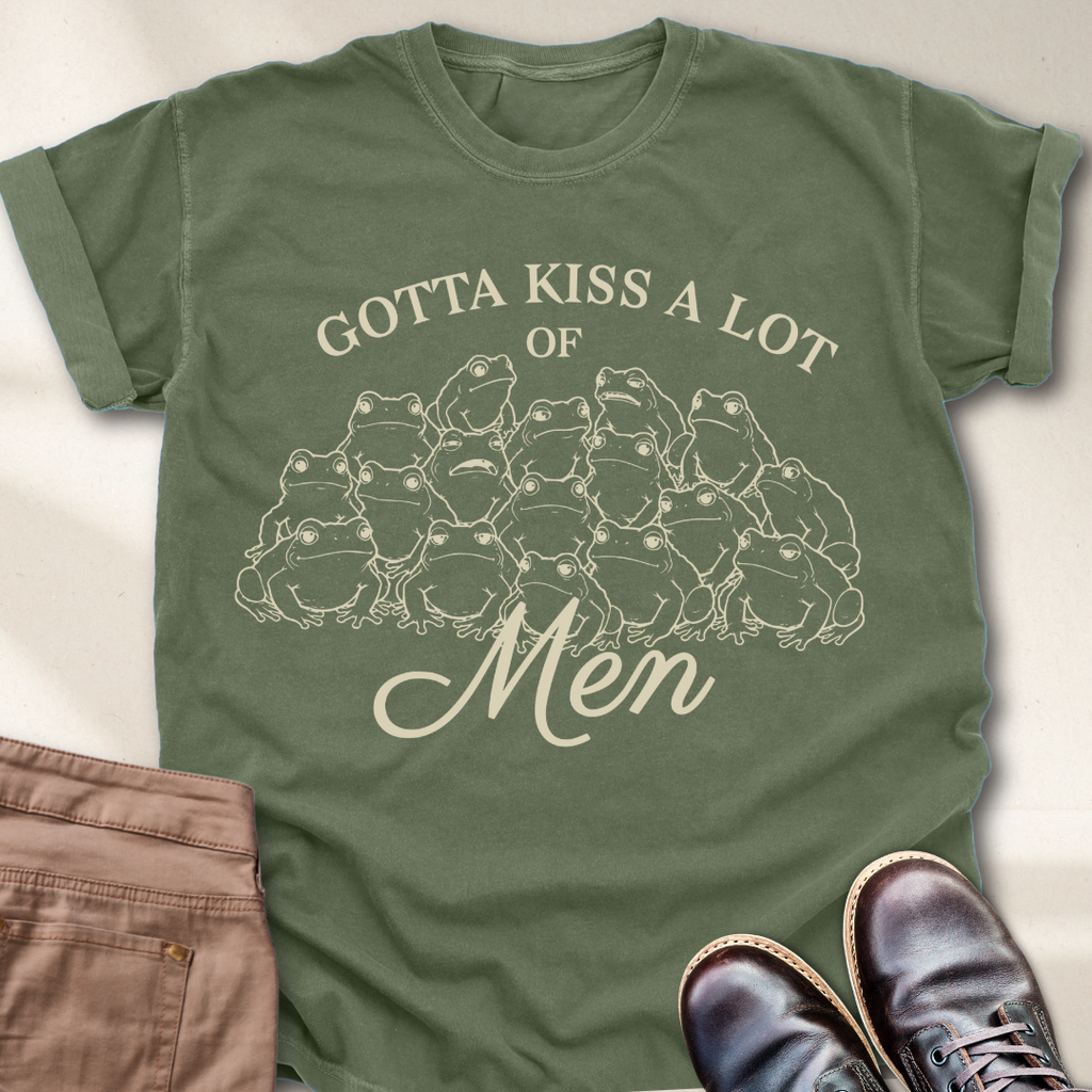 Gotta Kiss a lot of Men T-Shirt