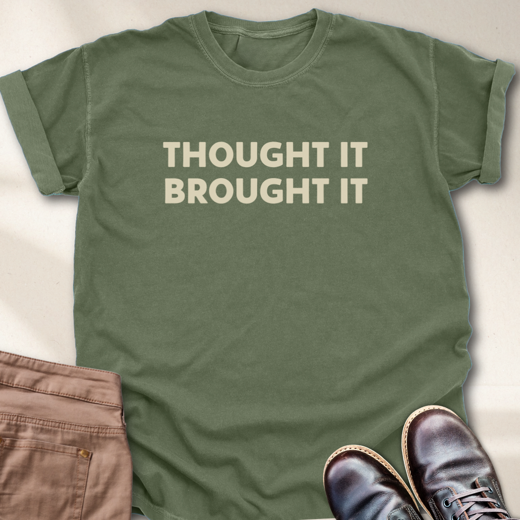 Thought It Brought It T-Shirt