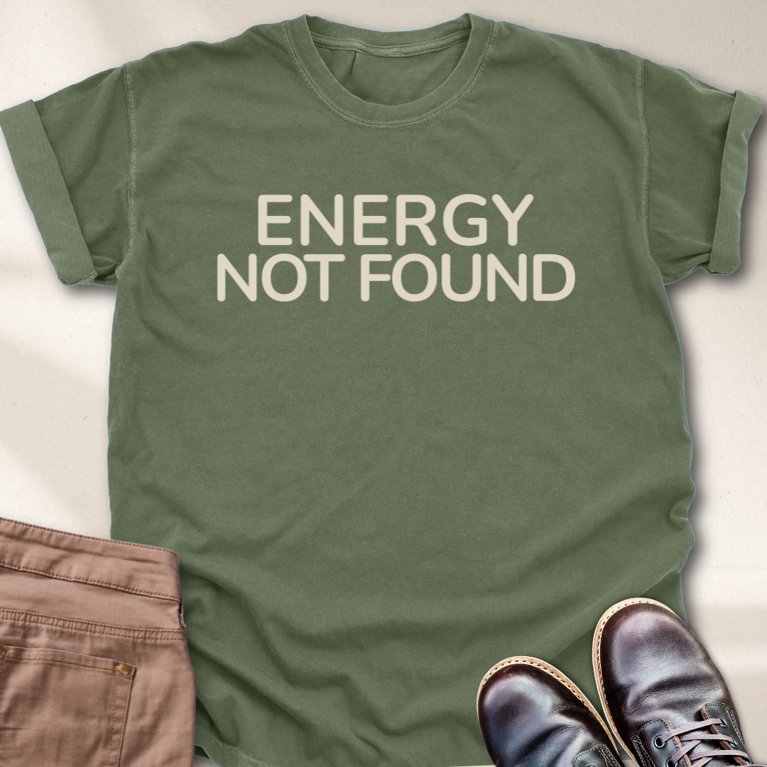 Energy Not Found T-Shirt