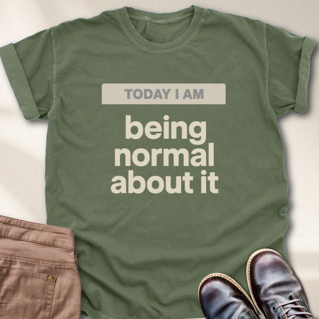 Today I Am T-Shirt