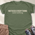Noticed Everything Said Nothing T-Shirt