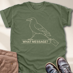 What Message? T-Shirt