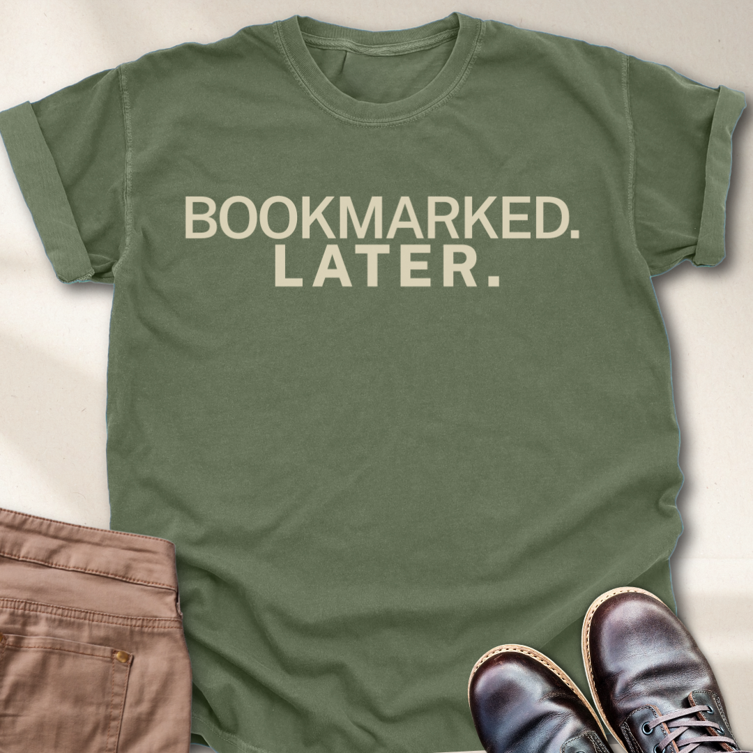 Bookmarked Later. T-Shirt