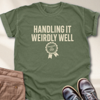 Handling it Weirdly Well T-Shirt
