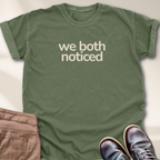 We Both Noticed T-Shirt