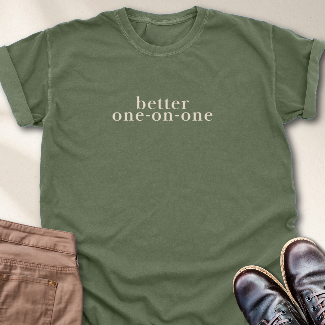 Better One on One T-Shirt