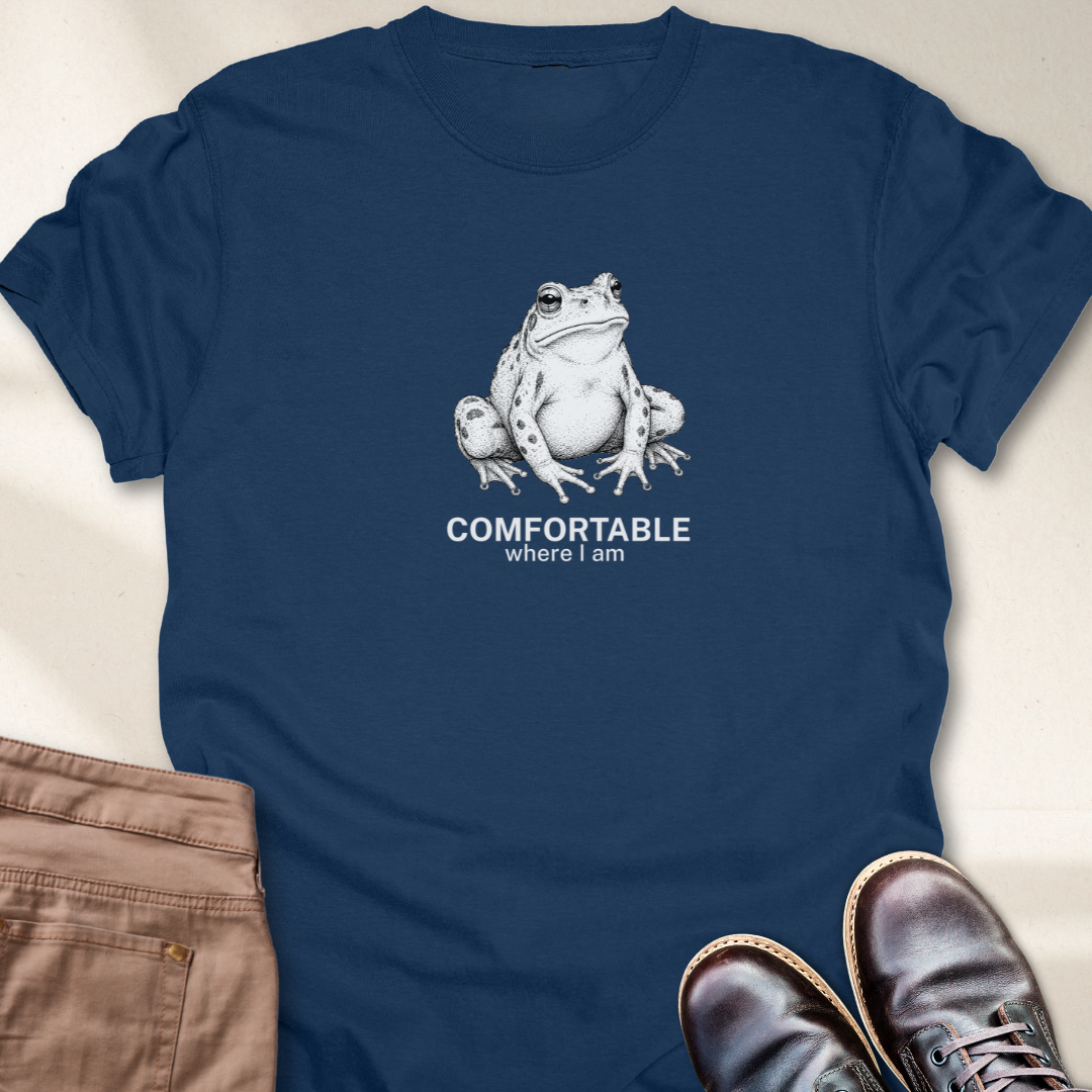 Comfortable Where I am T-Shirt