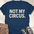 Not My Circus T-Shirt