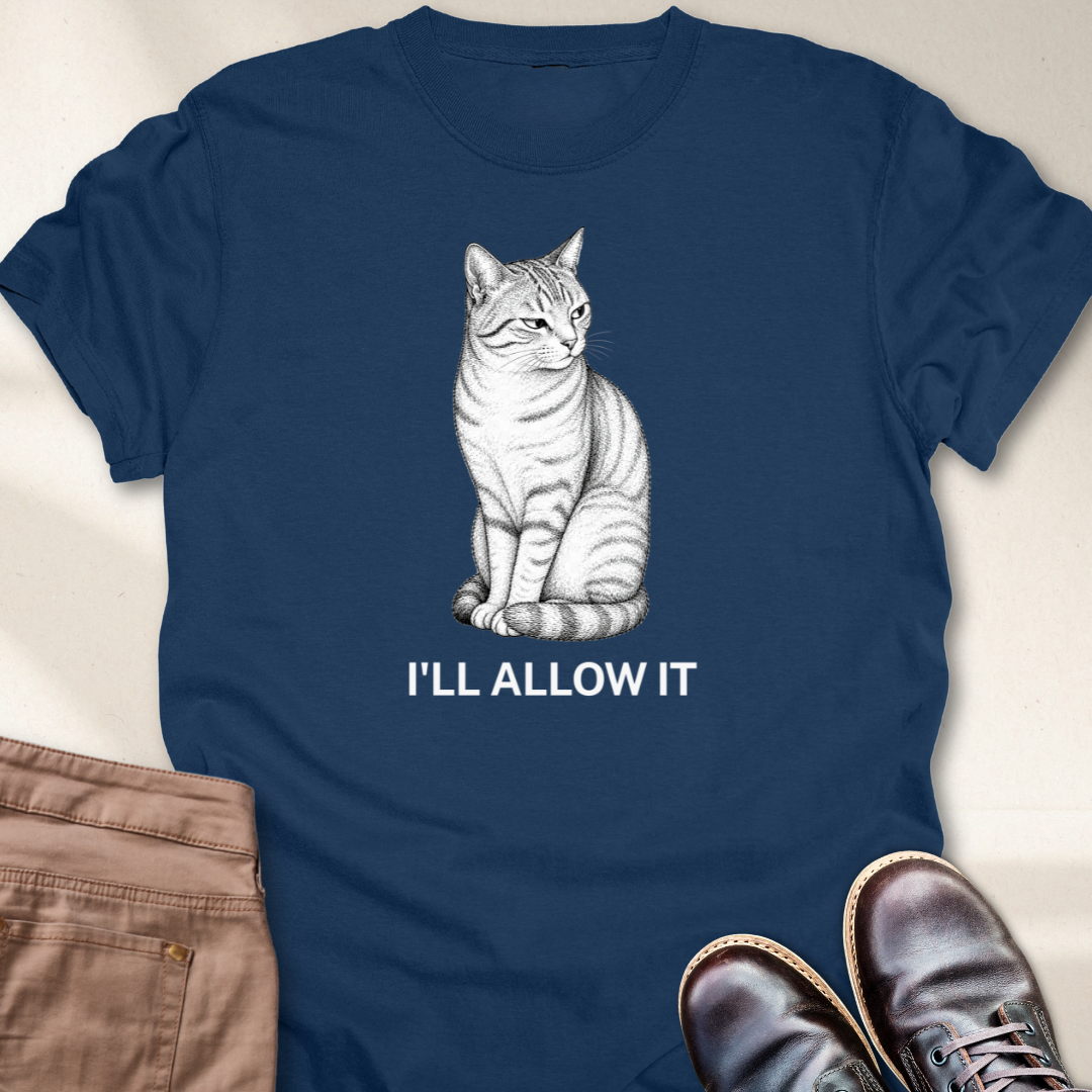 I'll Allow It T-Shirt