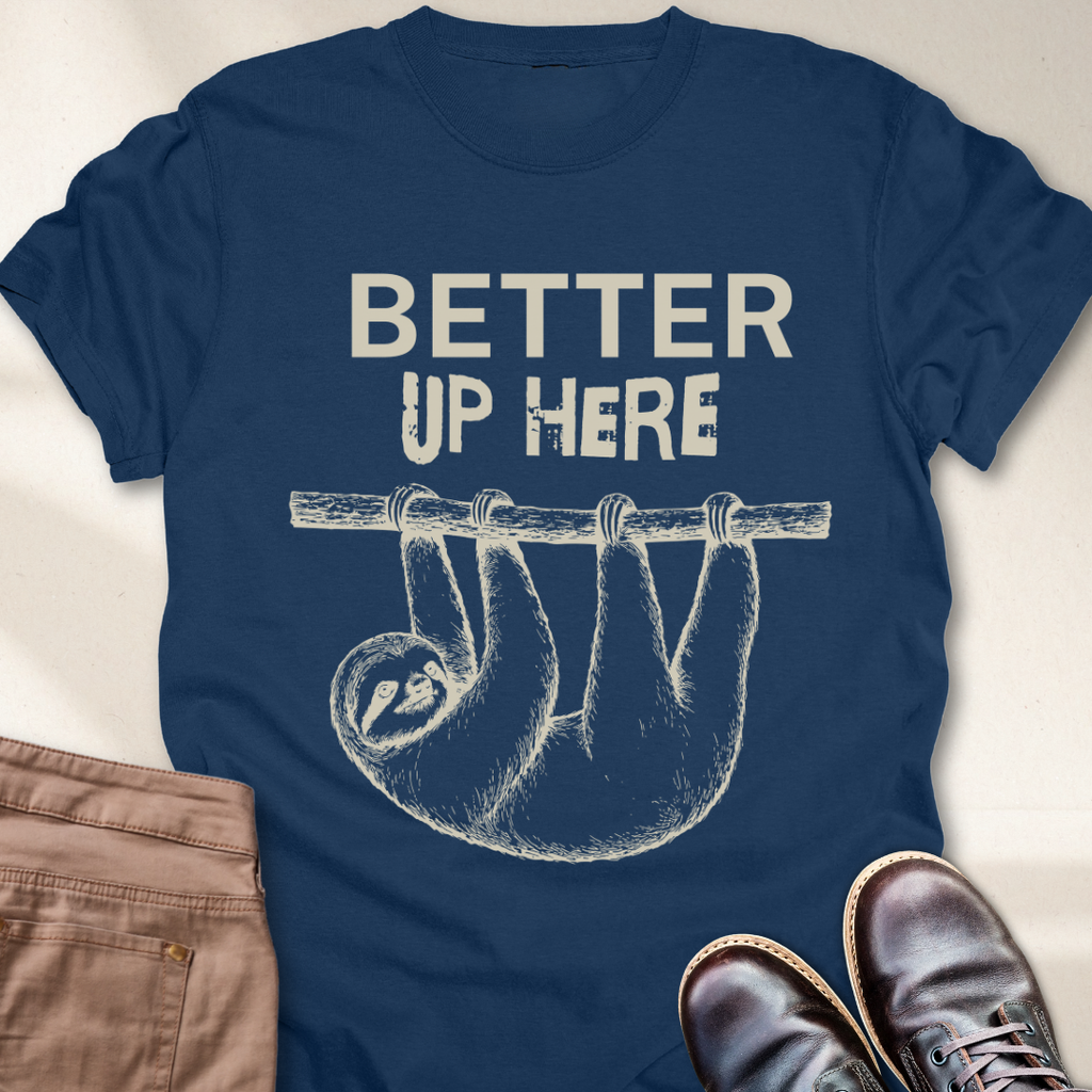 Better Up Here T-Shirt