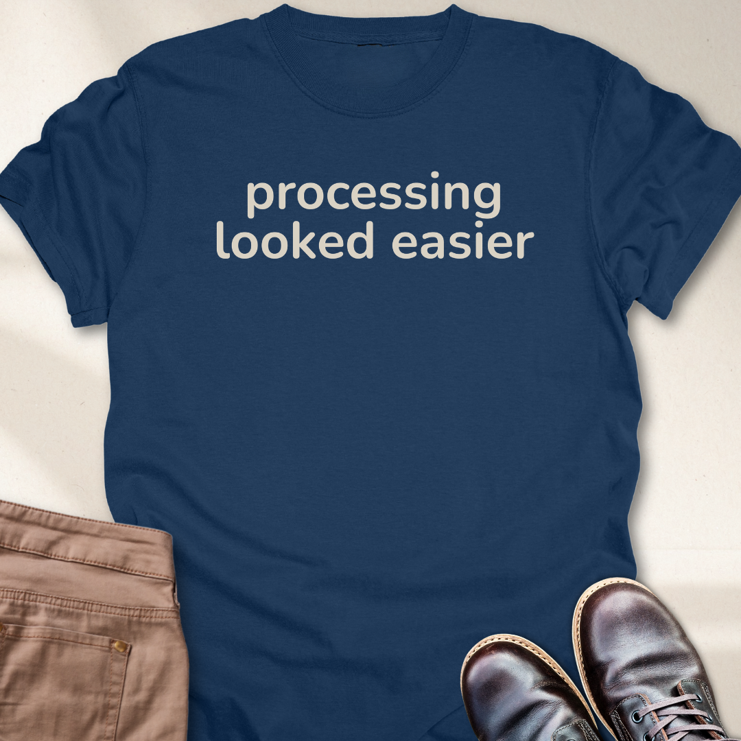 Processing Looked Easier T-Shirt