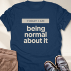 Today I Am T-Shirt