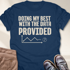 Doing My Best with Data Provided T-Shirt