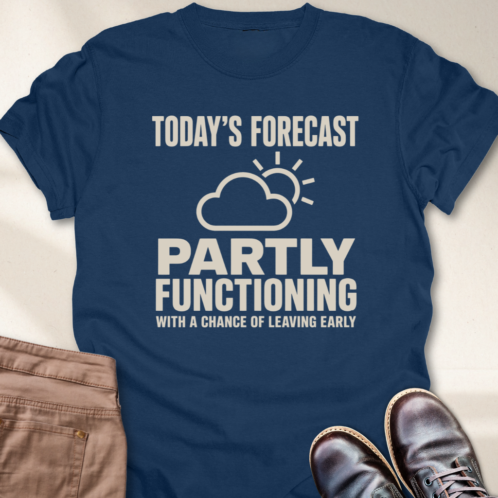 Today's Forecast Chance of Leaving Early T-Shirt