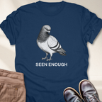 Seen Enough T-Shirt