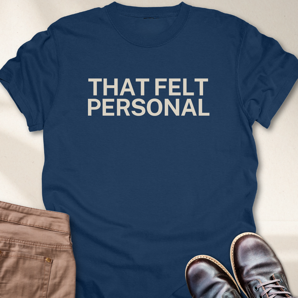 That Felt Personal T-Shirt