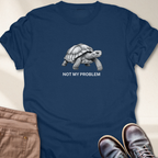 Not My Problem T-Shirt
