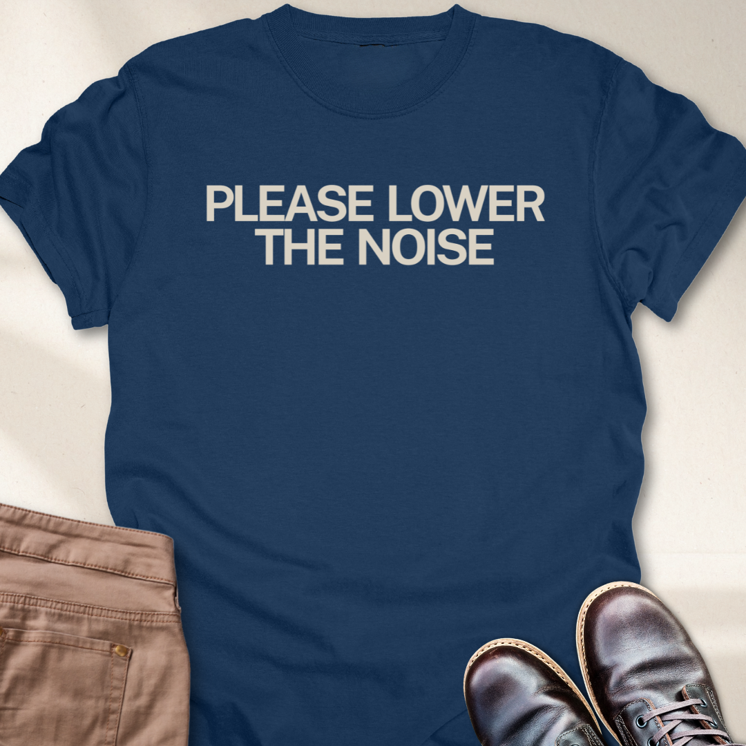 Please Lower the Noise T-Shirt