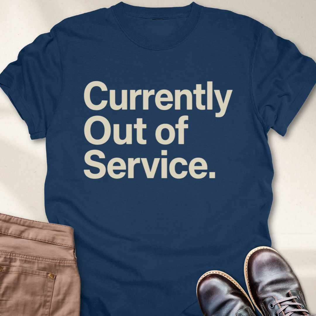 Currently Out of Service T-Shirt