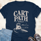 Cart Path Only T-Shirt