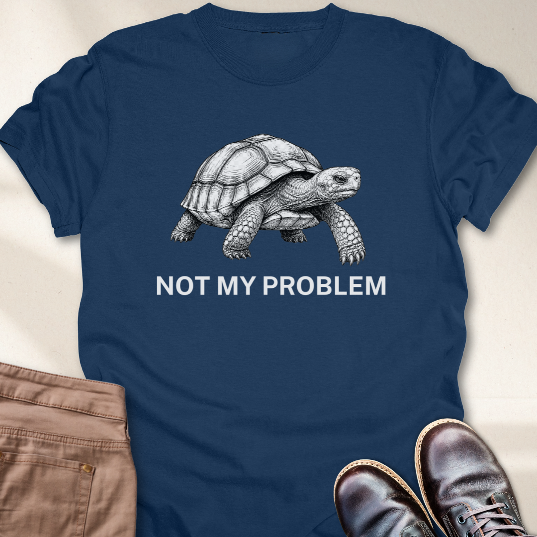 Not My Problem T-Shirt