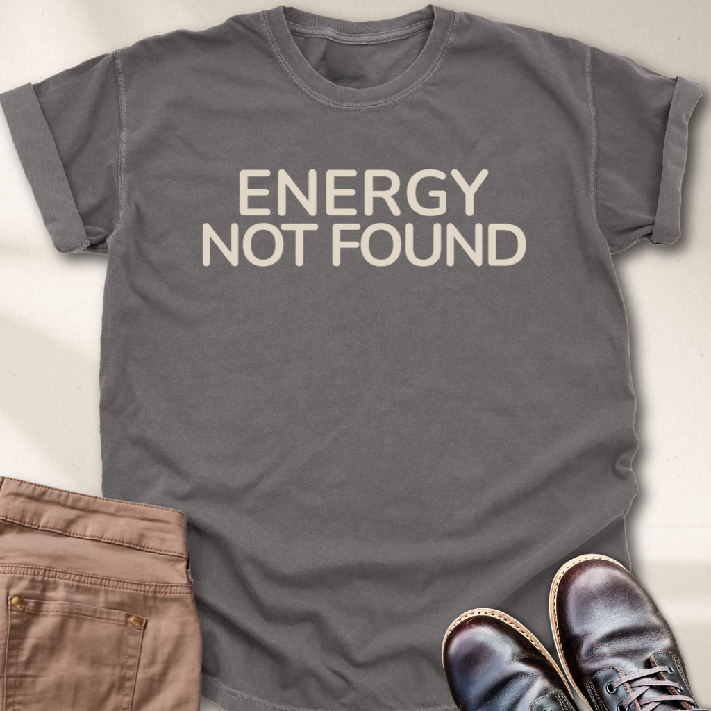 Energy Not Found T-Shirt