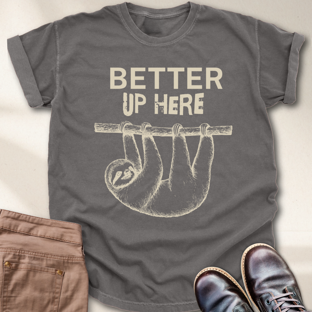 Better Up Here T-Shirt