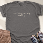 Self Diagnosing Quietly T-Shirt