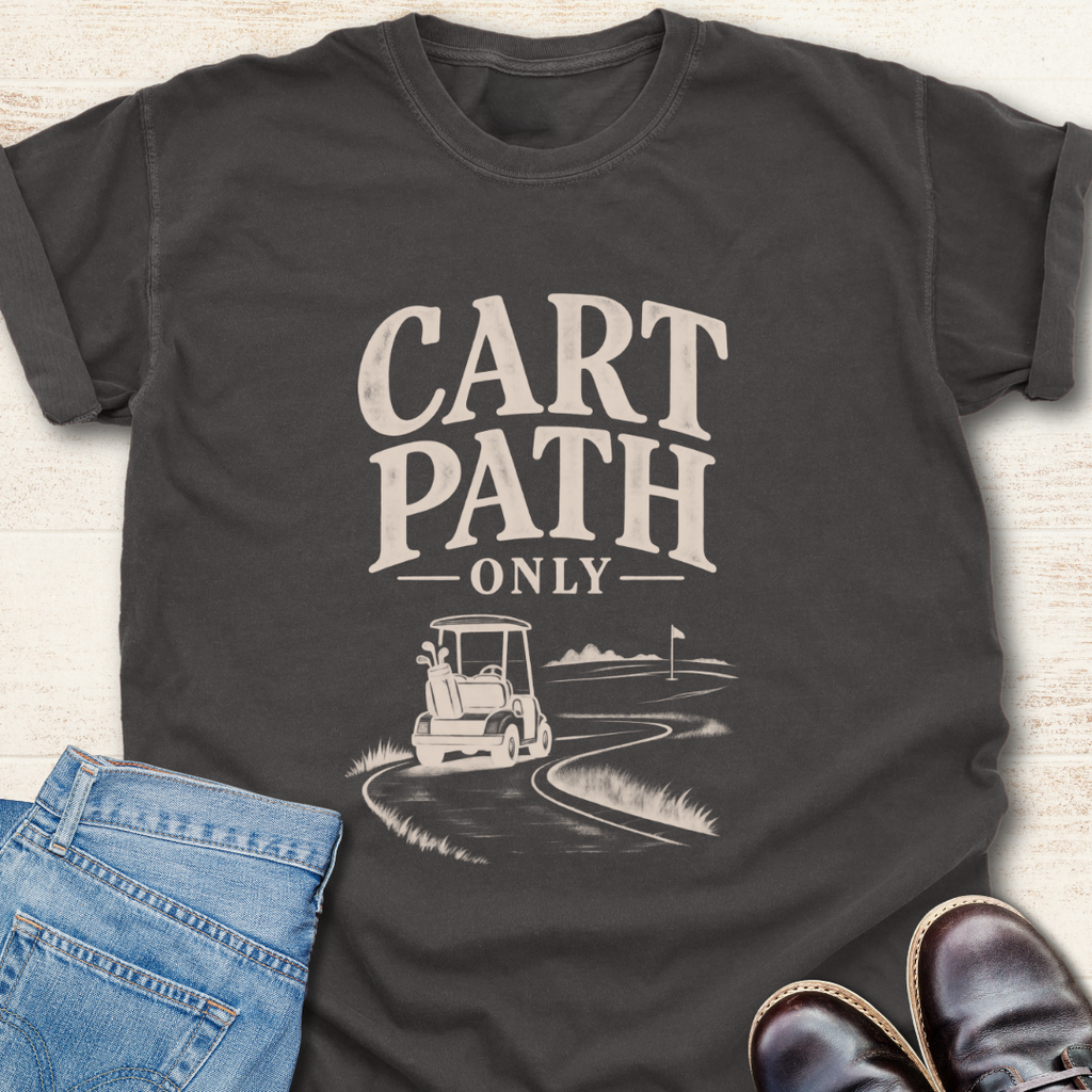 Cart Path Only T-Shirt