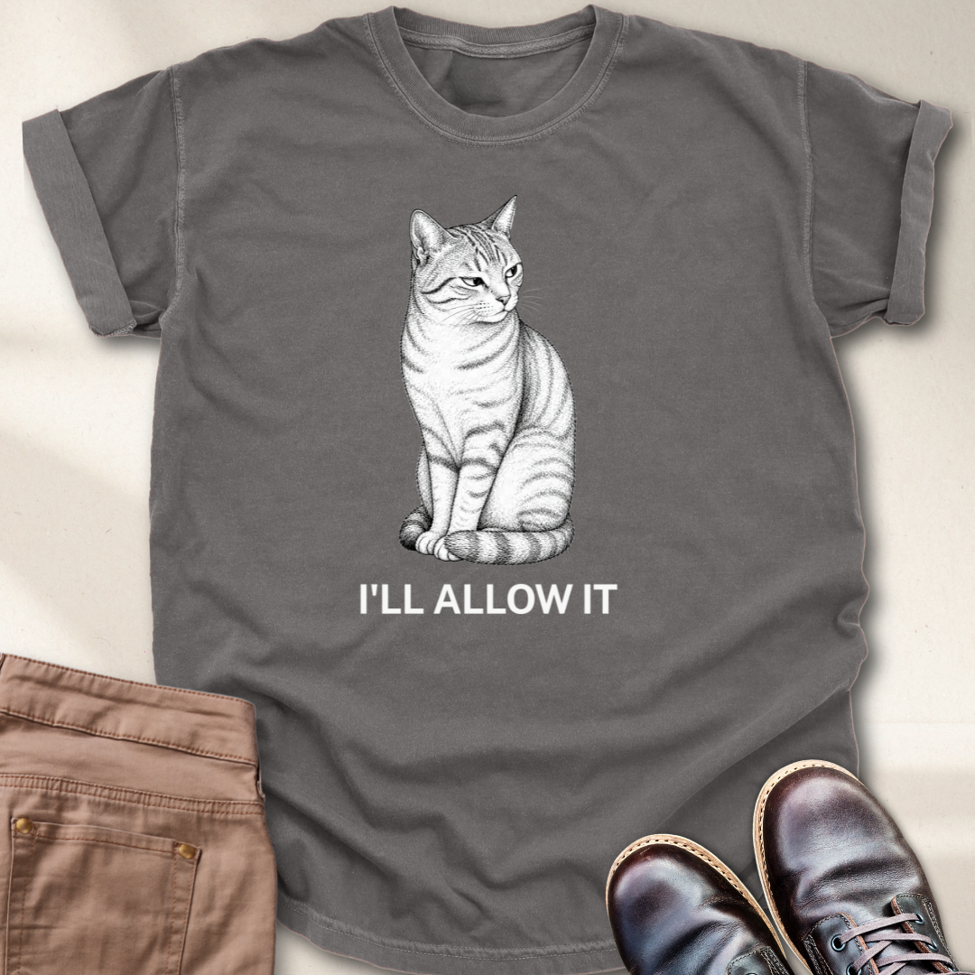 I'll Allow It T-Shirt