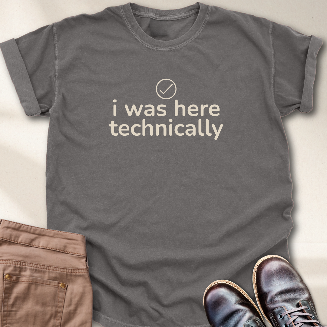 I Was Here Technically T-Shirt