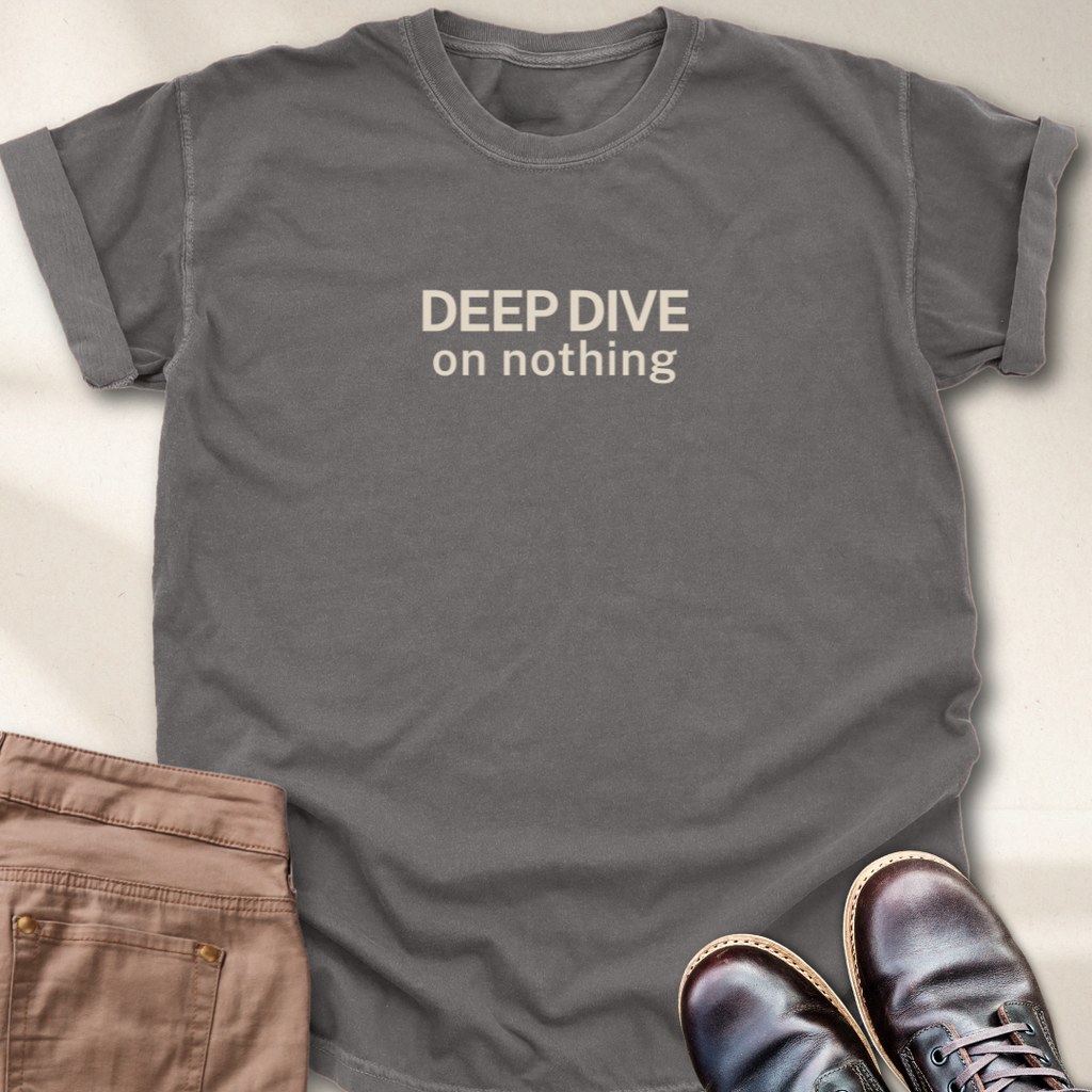 Deep Dive on Nothing T-Shirt