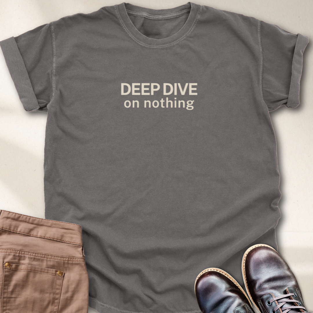 Deep Dive on Nothing T-Shirt