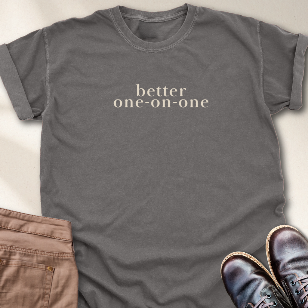 Better One on One T-Shirt