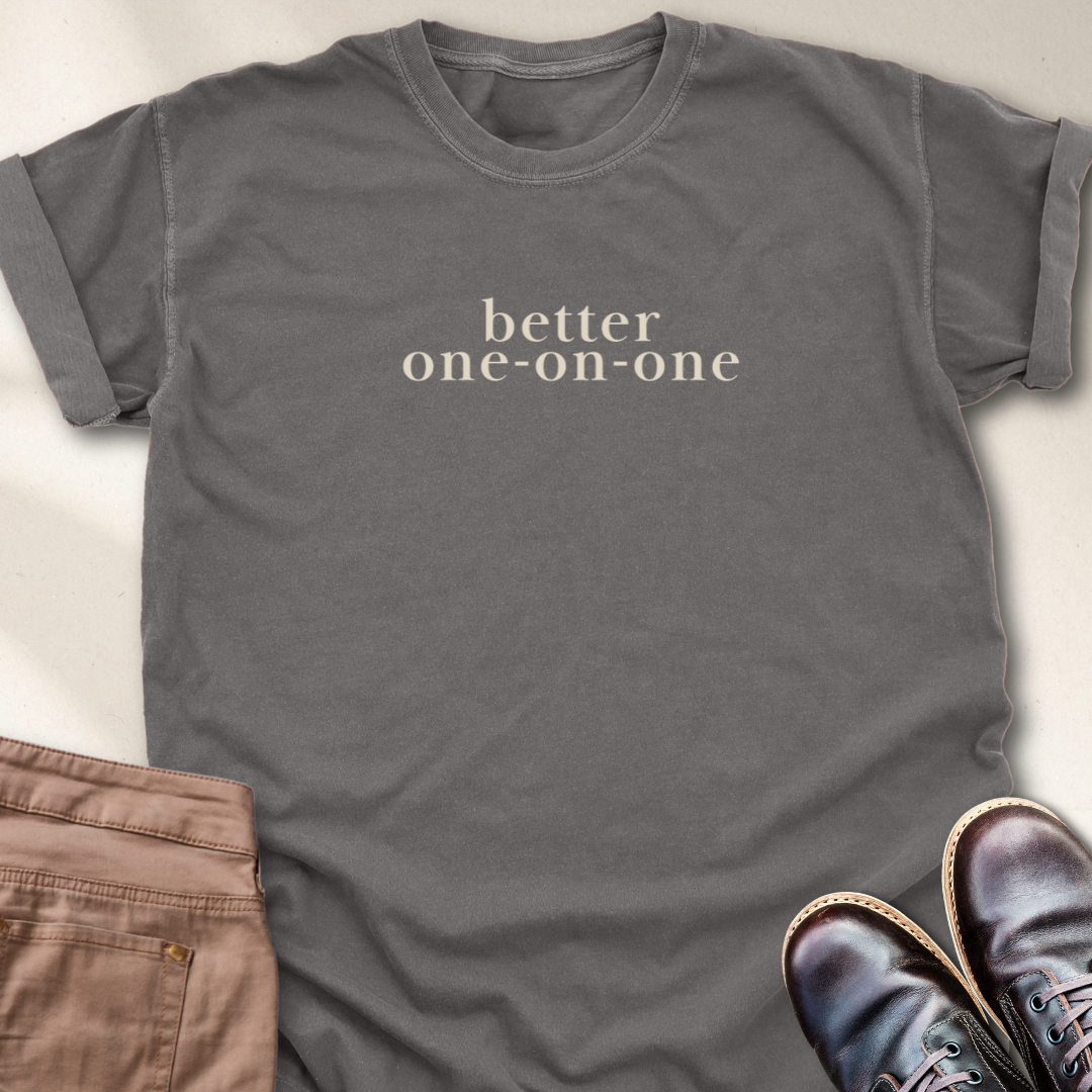 Better One on One T-Shirt