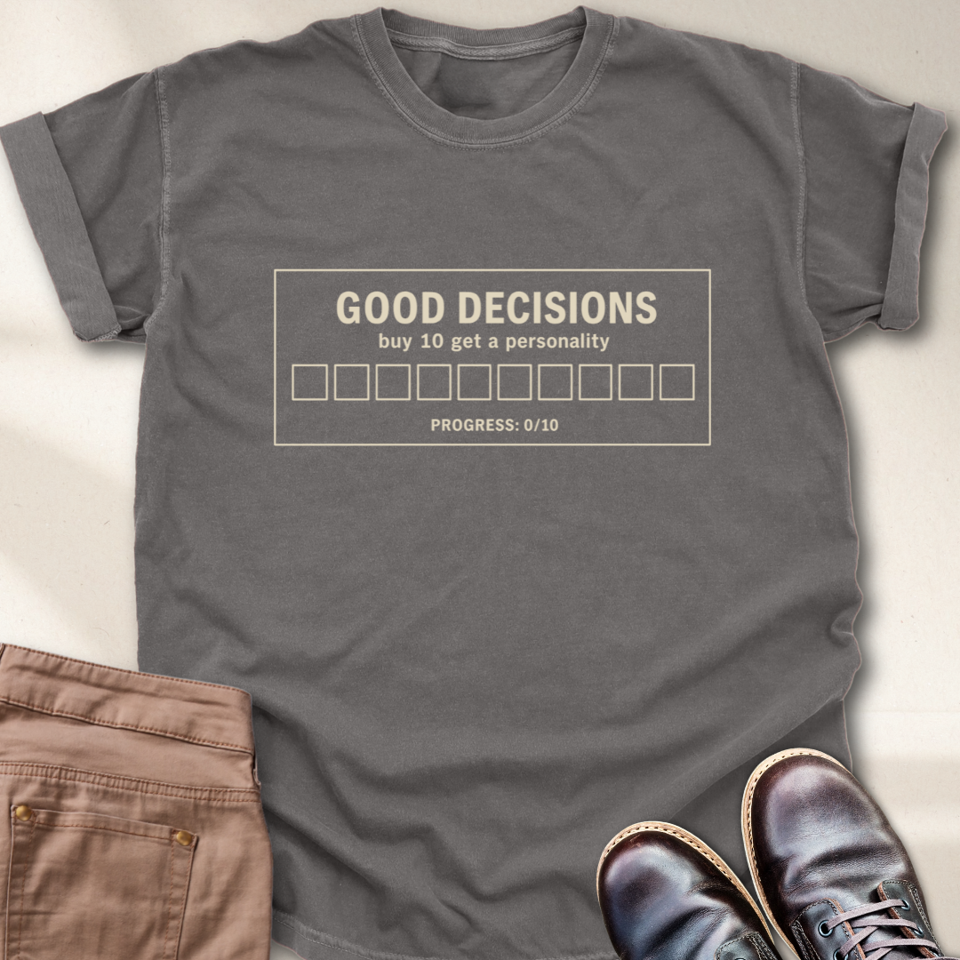 Good Decisions T-Shirt